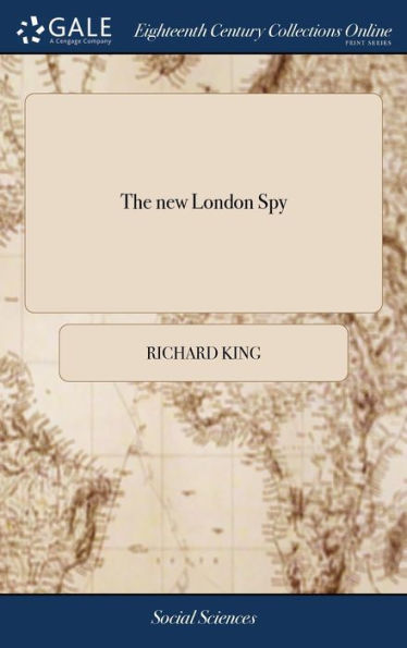 The New London Spy: Or, A Twenty-Four Hours Ramble Through The Bills Of Mortality. Containing A True Picture Of Modern High And Low Life; ... The ... As It Appears In The Present Year, 1771
