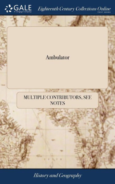 Ambulator: Or, A Pocket Companion In A Tour Round London, Within The Circuit Of Twenty Five Miles: ... To Which Are Prefixed A Concise Description Of ... Of The Country Described. The Fourth Edition