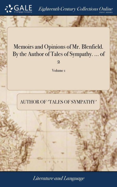 Memoirs And Opinions Of Mr. Blenfield. By The Author Of Tales Of Sympathy. ... Of 2; Volume 1
