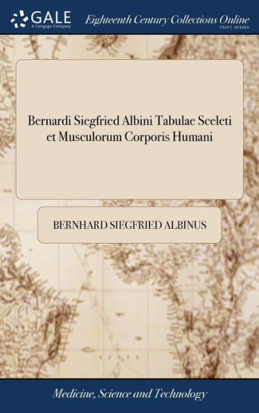 Bernardi Siegfried Albini Tabulae Sceleti Et Musculorum Corporis Humani