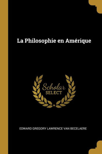 La Philosophie En Amérique (Spanish Edition)