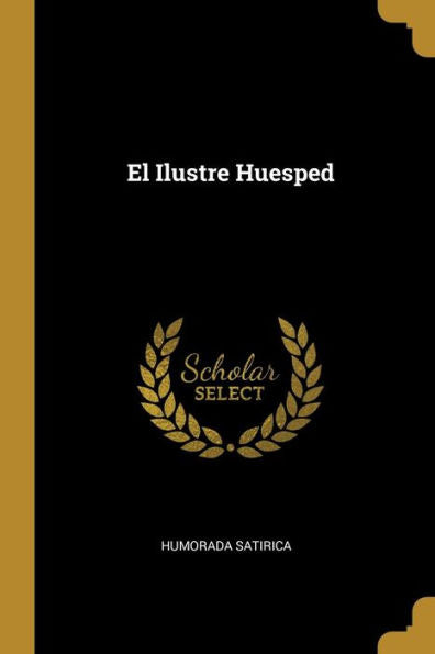 El Ilustre Huesped (Spanish Edition)