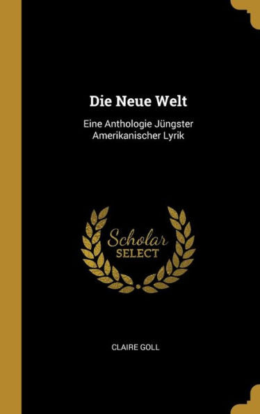 Die Neue Welt: Eine Anthologie Jüngster Amerikanischer Lyrik (German Edition)