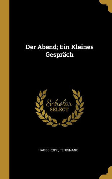 Der Abend; Ein Kleines Gespr?H (German Edition)