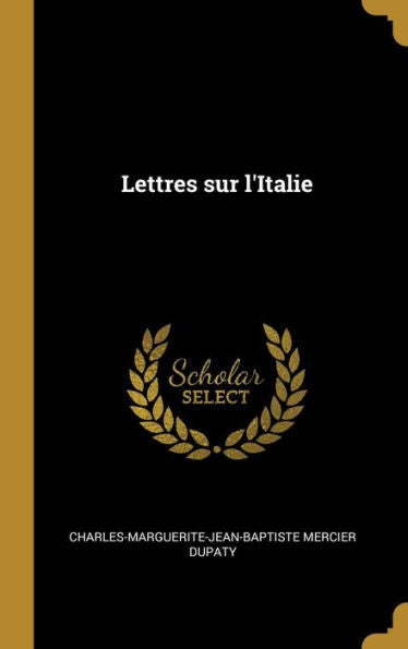 Lettres Sur L'Italie (French Edition)