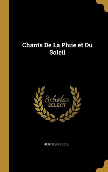 Chants De La Pluie Et Du Soleil (French Edition)