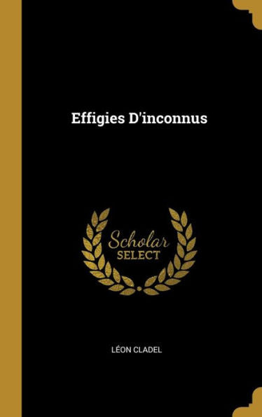 Effigies D'Inconnus (French Edition)