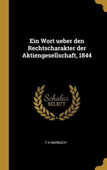 Ein Wort Ueber Den Rechtscharakter Der Aktiengesellschaft, 1844 (German Edition)