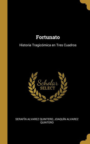Fortunato: Historia Tragicómica En Tres Cuadros (Spanish Edition)