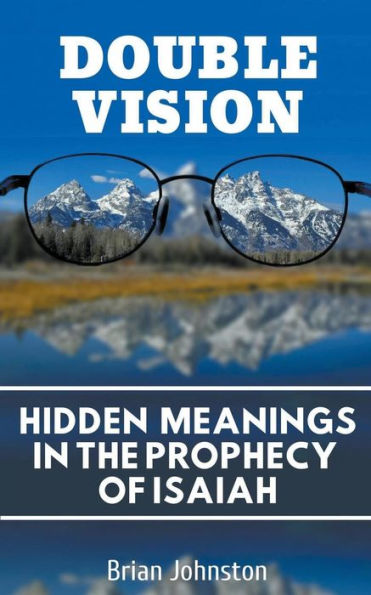 Double Vision: Hidden Meanings In The Prophecy Of Isaiah