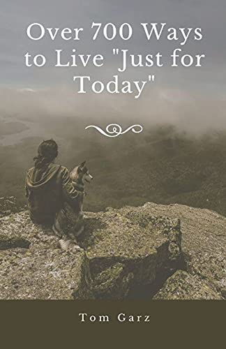 Over 700 Ways To Live "Just For Today"