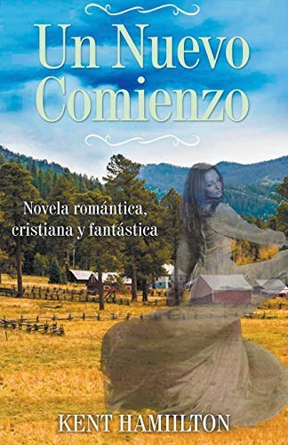 Un Nuevo Comienzo (Novela Cristiana de Romance y Fantas?¡a U) (Spanish Edition)
