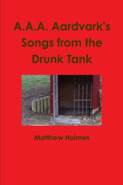 A.A.A. Aardvark's Songs From The Drunk Tank