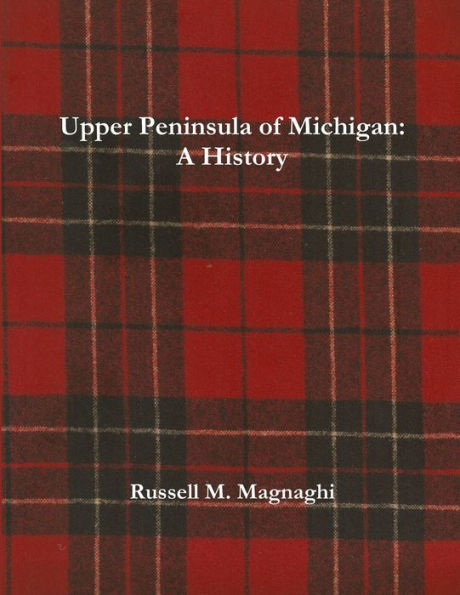 Upper Peninsula Of Michigan: A History