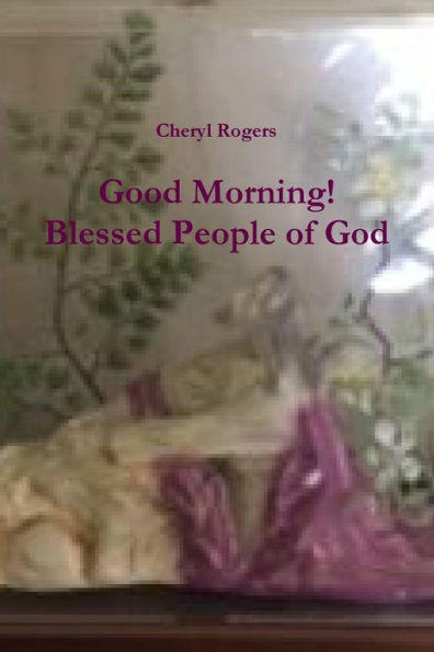 Good Morning! Blessed People Of God