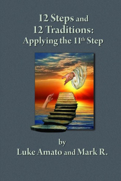 12 Steps & 12 Traditions: Applying The 11Th Step