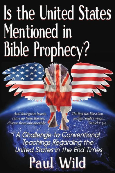 Is The United States Mentioned In Bible Prophecy?: With A Treatise On The Ezekiel 38 And Psalm 83 Wars