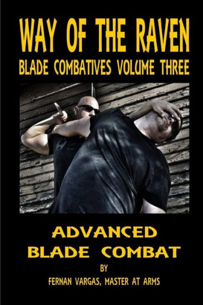 Way Of The Raven Blade Combatives Volume 3: Advanced Blade Combat