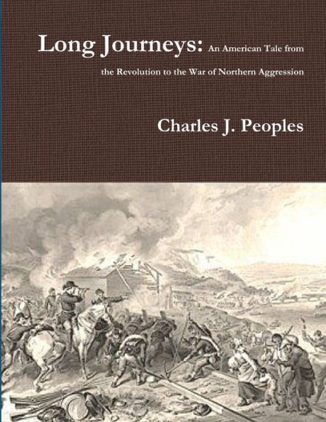 Long Journeys: An American Tale From The Revolution To The War Of Northern Aggression