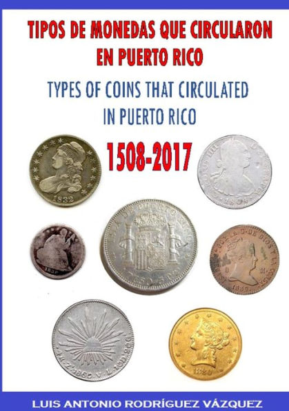 Types Of Coins That Circulate In Puerto Rico (1508-2017)