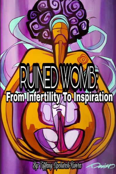 Ruined Womb: From Infertility To Inspiration