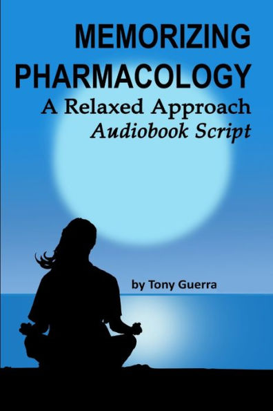 Memorizing Pharmacology: A Relaxed Approach Audiobook Script