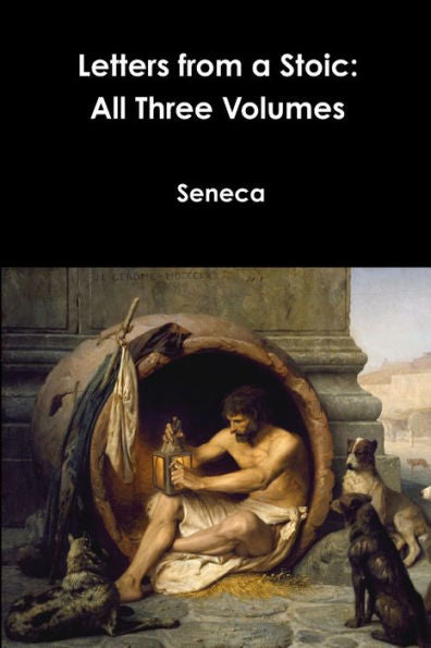 Letters From A Stoic: All Three Volumes