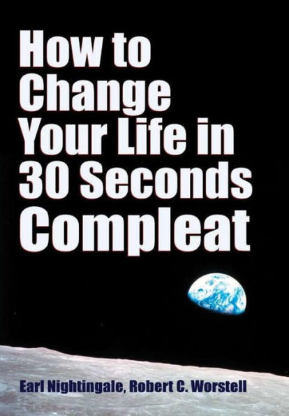 How To Change Your Life In 30 Seconds - Compleat