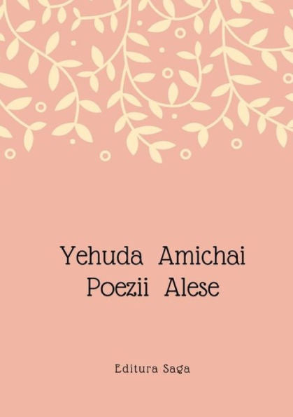 Yehuda Amichai - Poezii Alese (Romanian Edition)