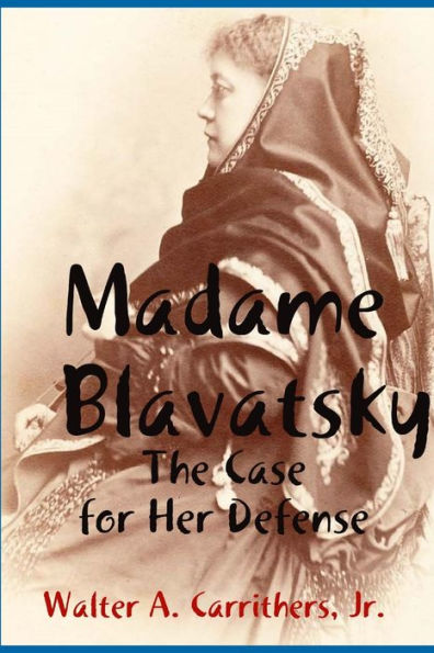 Madame Blavatsky: The Case For Her Defense Against The Hodgson-Coulomb Attack