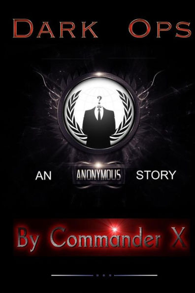 Dark Ops: An Anonymous Story: An Anonymous Story