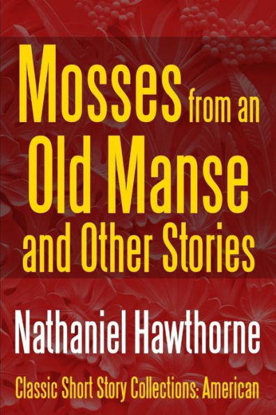 Mosses From An Old Manse And Other Stories