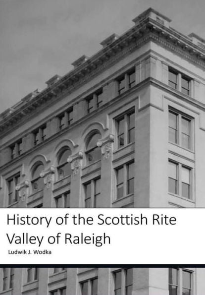 History Of The Scottish Rite Valley Of Raleigh
