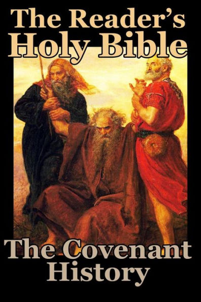 The Reader's Holy Bible Volume 1: The Covenant History