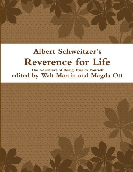 Albert Schweitzer Reverence For Life The Adventure Of Being True To Yourself