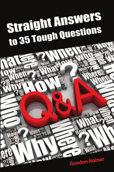 Straight Answers To 35 Tough Questions
