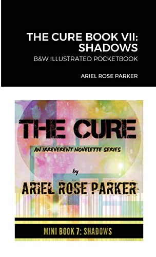 The Cure Book Vii: Shadows: B&W Illustrated Pocketbook