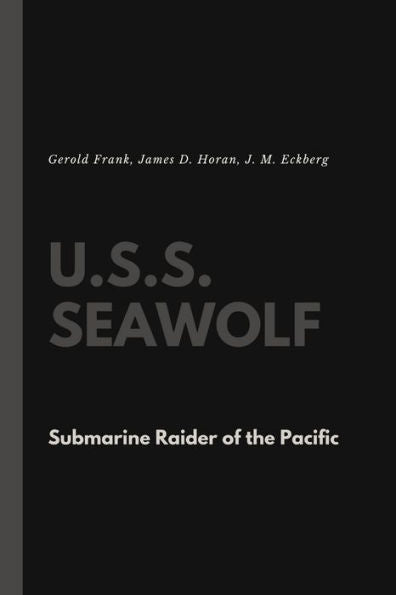 U.S.S. Seawolf: Submarine Raider Of The Pacific