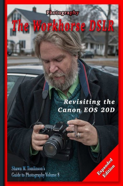 Photography: The Workhorse Dslr: Revisiting The Canon Eos 20D Expanded Edition