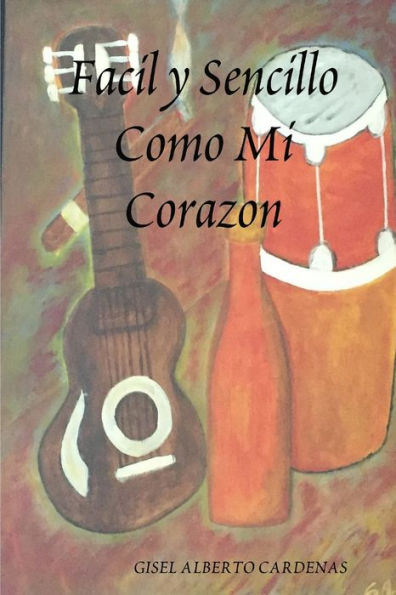 Facil Y Sencillo Como Mi Corazon (Spanish Edition)