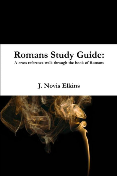 Romans Study Guide: A Cross Reference Guide Through Romans