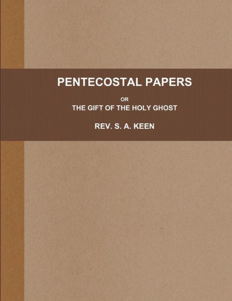 Pentecostal Papers; Or, The Gift Of The Holy Ghost.