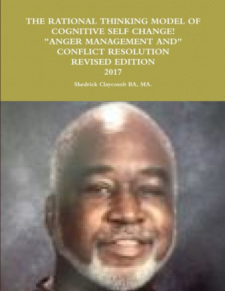 The Rational Thinking Model Of Cognitive Self Change Revised 2017: Anger Management/Conflict Resolution