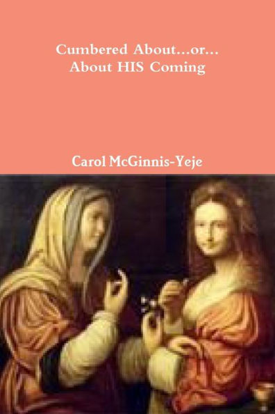 Cumbered About...Or...About His Coming