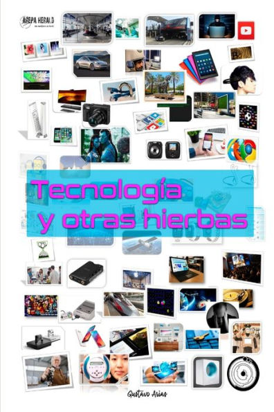 Tecnologia Y Otras Hierbas (Spanish Edition)