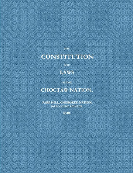 The Constitution And Laws Of The Choctaw Nation (1840)