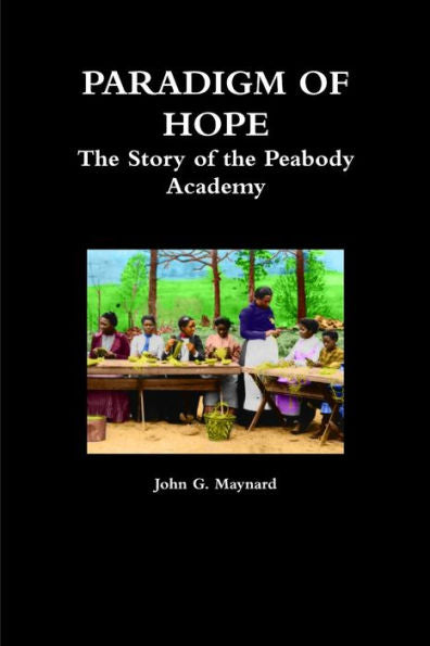 Paradigm Of Hope - The Story Of The Peabody Academy