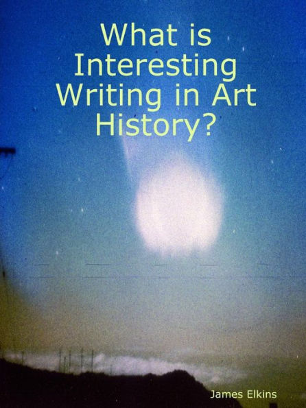 What Is Interesting Writing In Art History?