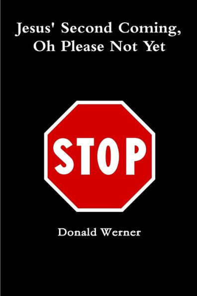 Jesus Second Coming, Oh Please Not Yet