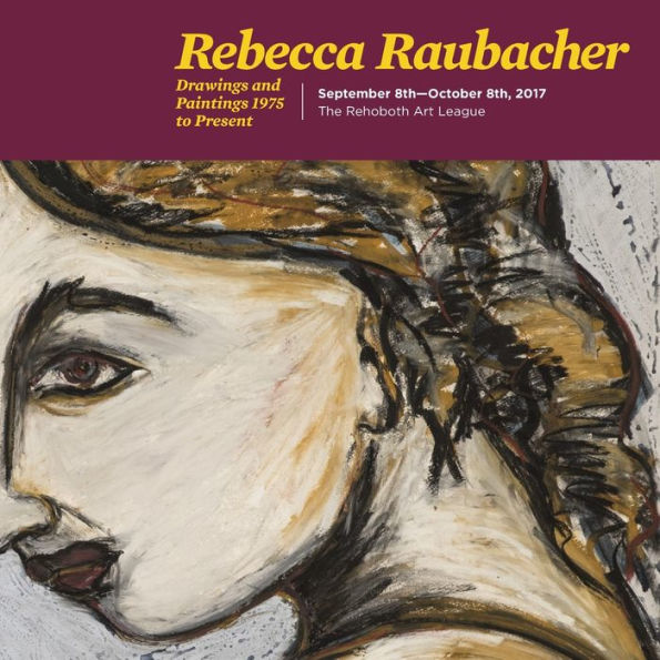 Rebecca Raubacher: Drawings And Paintings 1975 To Present